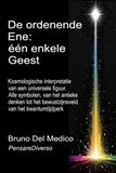 De ordenende Ene: één enkele Geest: Kosmologische interpretatie van een universele figuur. Alle symbolen, van het antieke denken tot het bewustzijnsveld van het kwantumtijdperk.