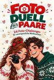 Foto Duell für Paare: 24 Foto-Challenges und gemeinsame Aktivitäten bis Weihnachten. Adventskalender für Paare voller Liebe und Spaß. Geschenk für Freundin, Freund, Ehemann und Ehefrau