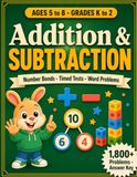 Addition and Subtraction Workbook for Kids: Ages 5-8 (Grades K-2), Number Bonds, Timed Tests & Word Problems - 1,800+ Problems with Answer Key