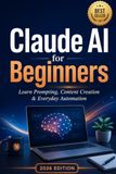 Claude AI Claude AI for Beginners: Learn Prompting, Content Creation & Everyday Automation