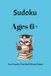 Ages 6+ Sudoku Puzzle Book
