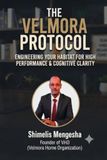 THE Velmora THE VELMORA PROTOCOL: A Systems-Driven Guide to Spatial Engineering and High-Performance Habitat Optimization