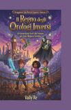Il Regno degli Orologi Inversi: Il secondo capitolo della saga fantasy sul tempo. Un'avventura tra portali e antichi ingranaggi per ragazzi e genitori.