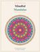 Mindful Mandalas: 30 hand-crafted mandalas to help you slow down, breathe, and color your way to calm.