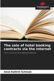 The OmniScriptum SRL The sale of hotel booking contracts via the internet: from a business and legal perspective
