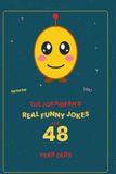 The Jokaibean The Jokaibean's Real Funny Jokes for 48 Year Olds: Hand-Picked Jokes, Riddles & Fun Facts