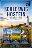 Schleswig Holstein Reiseführer 2026-2027: Der umfassende Planer für Küstenabenteuer: Geheimtipps für die Inselwelt, malerische Roadtrips und budgetfreundliche Ratschläge für jeden Reisenden.
