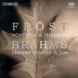 Outhere BIS Records Martin Fröst, Roland Pöntinen, Torleif Thedéen - Brahms: Clarinet Sonatas & Trio (SACD)