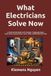 What Electricians Solve Now: A Practical Field Guide to EV Chargers, Tripping Breakers, Panel Limits, Backup Power, Smart Loads, and Real Retrofit Fixes: 59