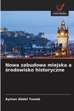 Nowa OmniScriptum SRL Nowa zabudowa miejska a środowisko historyczne