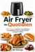 AIR FRYER AU QUOTIDIEN - 100 recettes express, croustillantes et équilibrées pour ne plus jamais manquer d’idées: Repas rapides, plats faciles, ... pour débutants avec friteuse sans huile