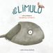 Il limulo. Vita e prodigi di un animale ostinato. Ediz. illustrata