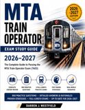 MTA Train Operator Exam Study Guide 2026–2027: The Complete Guide to Passing the MTA Train Operator Exam (7603)