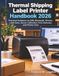 Thermal Shipping Label Printer Handbook 2026