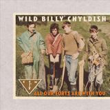 Wild Billy & Ct Childish All Our Forts Are With You