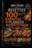 100 RECETTES BARBECUE & PLANCHA: Grillades, marinades et recettes conviviales pour réussir tous vos repas en plein air