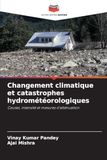 Changement climatique et catastrophes hydrométéorologiques: Causes, intensité et mesures d'atténuation