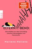Elternabend: Rowohlt Taschenbuch Elternabend: Absurditäten aus dem Schulalltag zwischen Hausaufgaben und Haareraufen