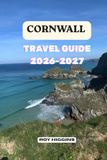 CORNWALL TRAVEL GUIDE 2026-2027