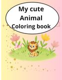 My cute animal coloring book: have fun coloring