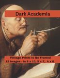 Dark Academia Prints to Be Framed: A Curated Set of 12 Vintage Images, Each Included in Standard 8x10, 5x7, and 4x6 Sizes
