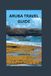 Aruba Travel Guide 2026–2027