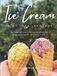 Ice Cream Is My Love Language: Homemade ice cream recipes for any season that bring people together one scoop at a time!