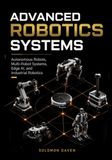 Advanced Robotics Systems: Autonomous Robots, Multi-Robot Systems, Edge AI, and Industrial Robotics