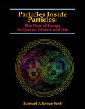 Particles Inside Particles: The Flow of Energy in Quarks, Gluons, and Jets