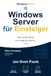 Windows Server pour débutants : Du premier clic à votre propre serveur.