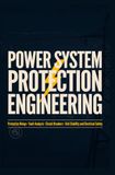 POWER SYSTEM PROTECTION ENGINEERING: Protective Relays Fault Analysis Circuit Breakers Grid Stability and Electrical Safety