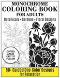 Livre de coloriage monochrome pour adultes : plus de 50 créations guidées en une seule couleur pour la relaxation • Botaniques • Jardins • Motifs floraux