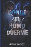 Donde Independently Published Donde el humo duerme Paperback