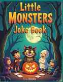 Little Monsters Little Monsters Joke Book: Funny Halloween Jokes for Little Monsters