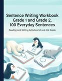 Sentence Writing Workbook Grade 1 and Grade 2, 100 Easy Sentences, Handwriting Practice For Kids 5-7 Years: Reading And Writing Activities 1st and 2nd Grade | With Drawing Space