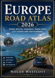 Europe Road Atlas 2026: Scenic Routes, Highways, Travel Maps, City Guides and Trip Planning