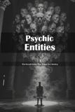 Psychic Entities: The Occult Forces That Shape Our Destiny