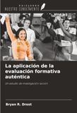 OmniScriptum SRL La aplicación de la evaluación formativa auténtica Paperback