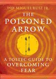 The Toltec Mastery Series-The Poisoned Arrow