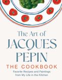 The HarperCollins Publishers The Art of Jacques Pepin Hardcover