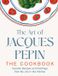 The HarperCollins Publishers The Art of Jacques Pepin Hardcover