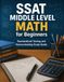 SSAT Middle Level Math for Beginners: Standardized Testing and Homeschooling Study Guide