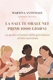La salute orale nei primi 1000 giorni: Una guida completa dalla gravidanza all'età neonatale