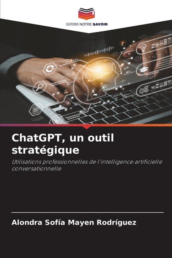 ChatGPT, Editions Notre Savoir ChatGPT, un outil stratégique
