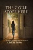 The Adeline Foster Books The Cycle Stops Here