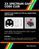 ZX Spectrum Games Code Club: Twenty fun games to code and learn