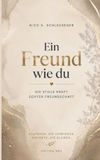 Ein Freund wie du: Die stille Kraft echter Freundschaft
