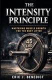 The Intensity Principle: Mastering Muscle Growth for the Busy Lifter