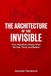 The Architecture of the Invisible: How Algorithms Shape What We See, Think, and Believe