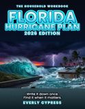 Florida Hurricane Plan: The Household Workbook: Evacuation Zones, Insurance, Supplies, and Home Inventory (2026 Edition)